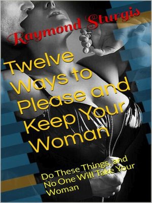 cover image of Twelve Ways to Please and Keep Your Woman or Wife